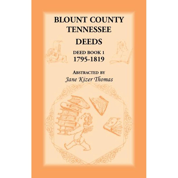Blount County, Tennessee Deeds, Deed Book 1, 17951819 (Paperback