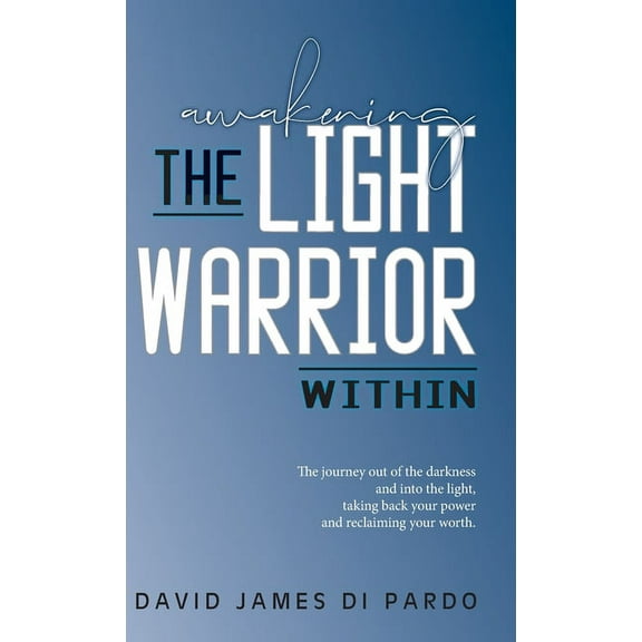 Awakening the Light Warrior Within: Reclaim your worth., (Hardcover)