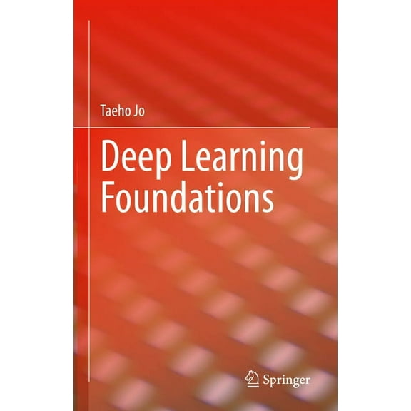 Deep Learning Foundations, (Hardcover)