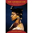 thumbnail image 1 of Our Caribbean Kin: Race and Nation in the Neoliberal Antilles, 1 of 1