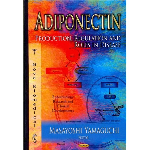 Adiponectin : Production, Regulation and Roles in Disease