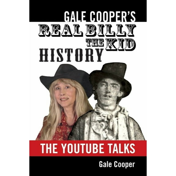 Gale Cooper's Real Billy The Kid History: The YouTube Talks, (Paperback)