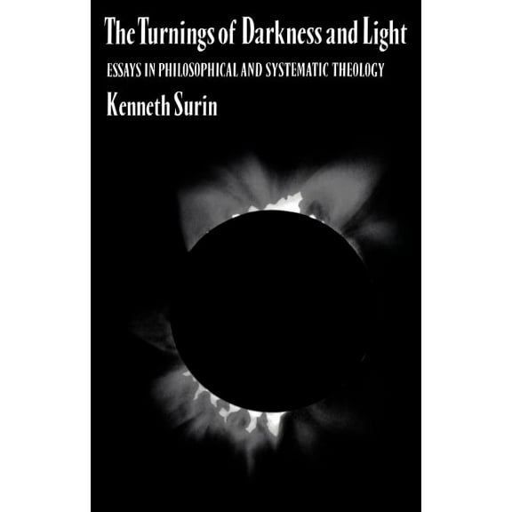 The Turnings of Darkness and Light: Essays in Philosophical and Systematic Theology, (Paperback)