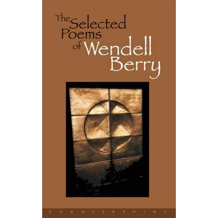 The Selected Poems of Wendell Berry (Best Wendell Berry Poems)