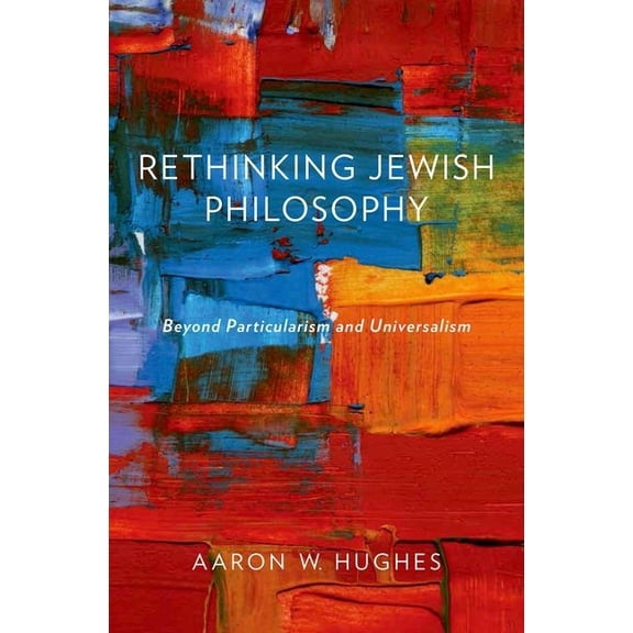 Rethinking Jewish Philosophy: Beyond Particularism and Universalism, (Hardcover)