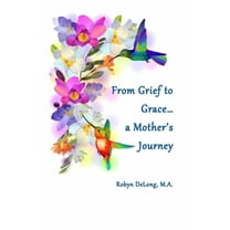 From Grief to Grace...a Mother's Journey (Paperback)