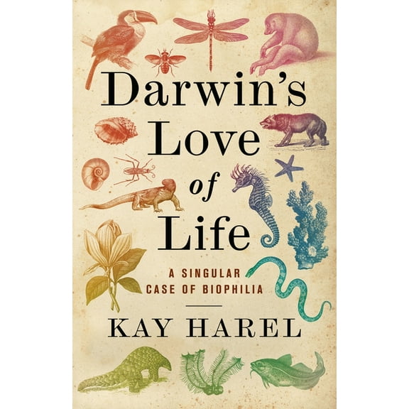 Darwin's Love of Life: A Singular Case of Biophilia, (Hardcover)