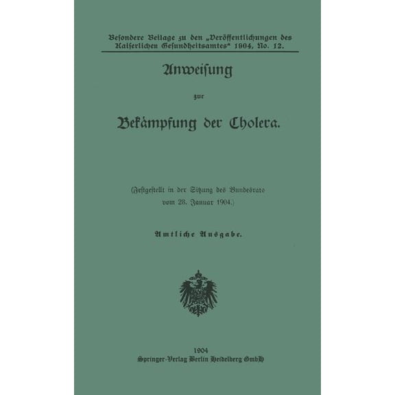 Anweisung Zur Bekampfung Der Cholera: Festgestellt in Der Sitzung Des Bundesrats Vom 28. Januar 1904, (Paperback)