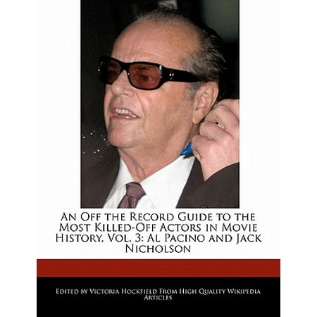 An Off the Record Guide to the Most Killed-Off Actors in Movie History, Vol. 3: Al Pacino and Jack Nicholson