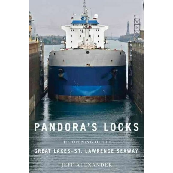 Pandora's Locks : The Opening of the Great Lakes-St. Lawrence Seaway (Paperback)