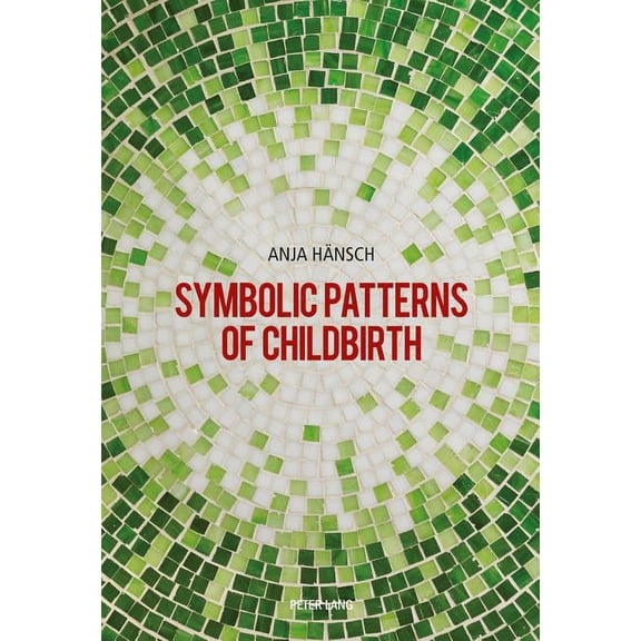 Symbolic Patterns of Childbirth (Paperback)