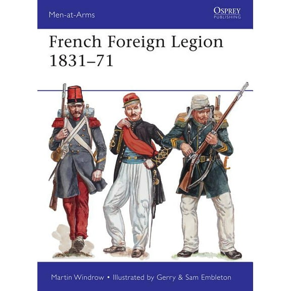 Men-At-Arms (Osprey) French Foreign Legion 1831-71, (Paperback)