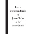 thumbnail image 1 of Pre-Owned Every Commandment of Jesus Christ In The Holy Bible (Paperback) 173738051X 9781737380511, 1 of 1