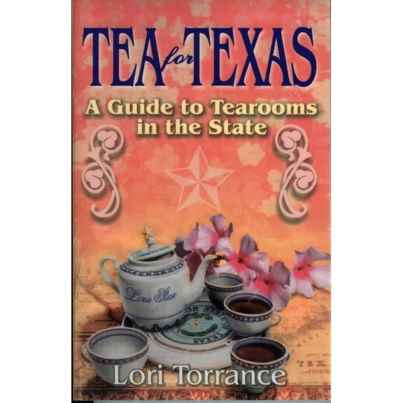 Guide to Tearooms in the State Tea for Texas: A Guide to Tearooms in the State, (Paperback)