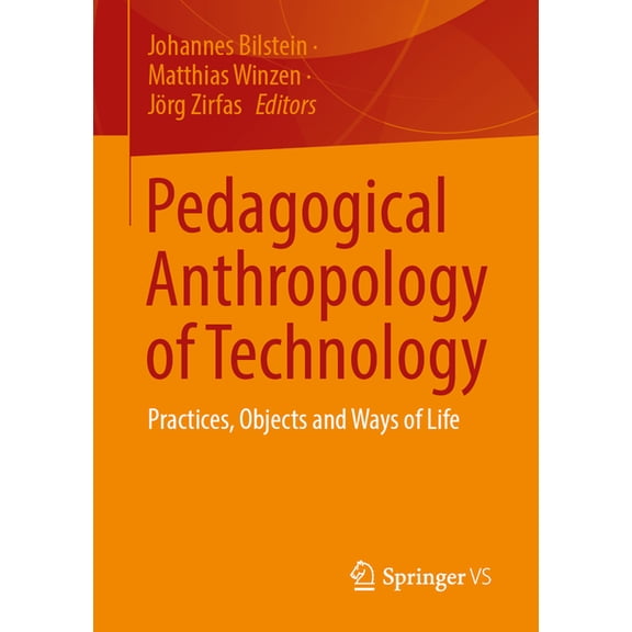 Pedagogical Anthropology of Technology: Practices, Objects and Ways of Life, (Paperback)