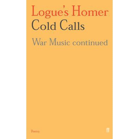 Pre-Owned Logue's Homer Cold Calls : War Music Continued (Paperback) 0571202772 9780571202775
