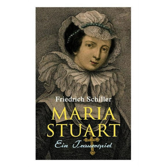 Maria Stuart: Ein Trauerspiel (Paperback)