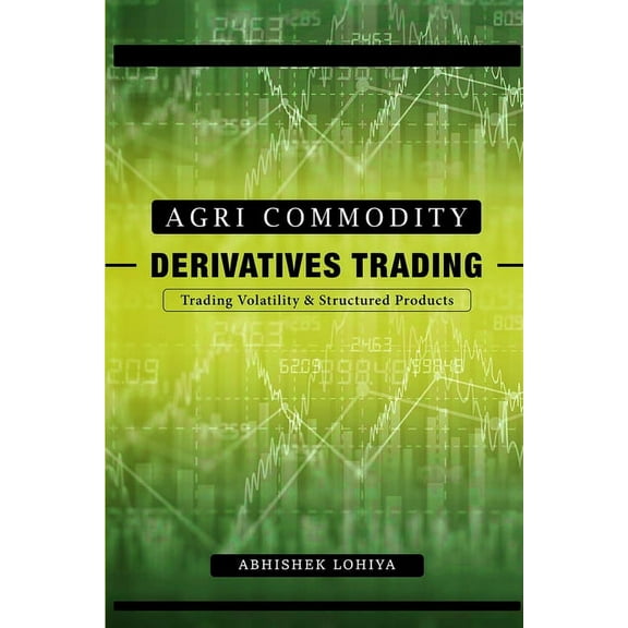 Agri-Commodity Derivatives Trading: Trading Volatility & Structured Products (Paperback)