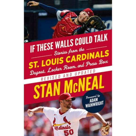 Pre-Owned If These Walls Could Talk If These Walls Could Talk: St. Louis Cardinals: Stories from the St. Louis Cardinals Dugout, Locker Room, and Press Box, (Paperback)