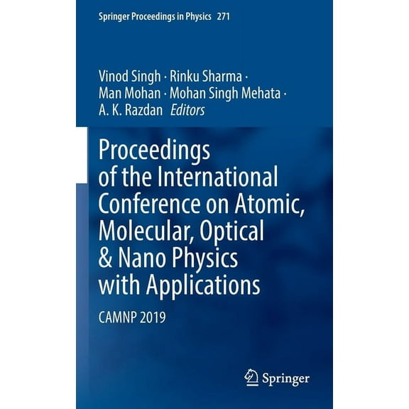 Springer Proceedings in Physics Proceedings of the International Conference on Atomic, Molecular, Optical & Nano Physics with Applications: Camnp 2019, Book 271, (Hardcover)