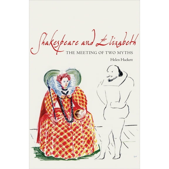 Shakespeare and Elizabeth: The Meeting of Two Myths, (Hardcover)