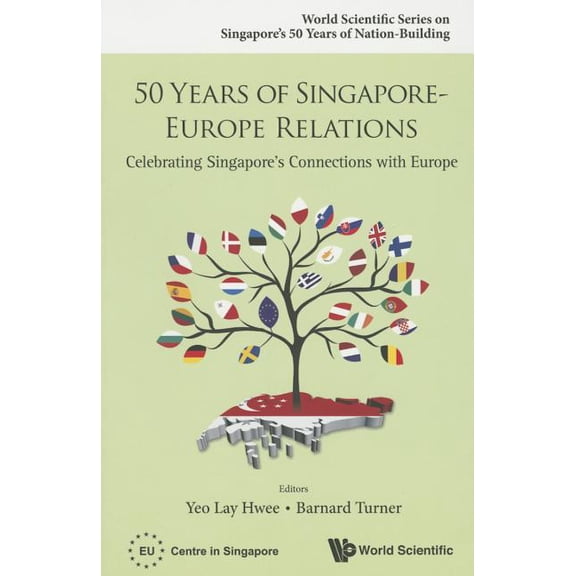 World Scientific Singapore's 50 Years of 50 Years of Singapore-Europe Relations, Book 0, (Paperback)