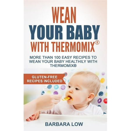 Wean your baby with Thermomix - eBook (Best Way To Wean Baby Off Bottle)