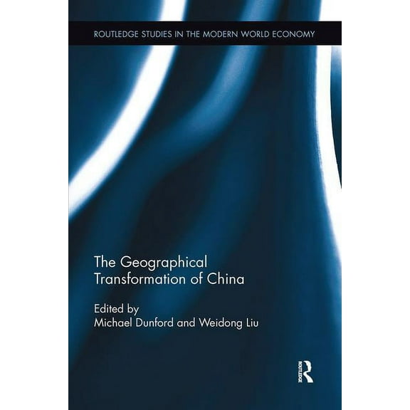 Routledge Studies in the Modern World Ec The Geographical Transformation of China, (Paperback)