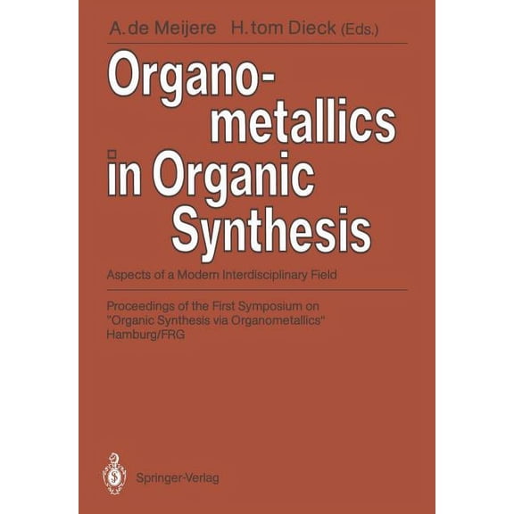 Organometallics in Organic Synthesis: Aspects of a Modern Interdisciplinary Field, (Paperback)