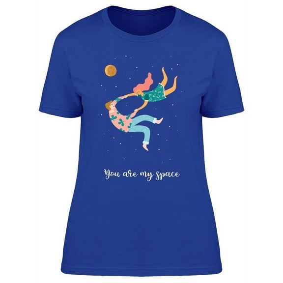 You're My Space T-Shirt Women -Image by Shutterstock, Female 3X-Large
