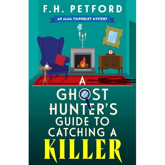 A Ghost Hunter's Guide to Catching a Killer: An Utterly Gripping and Cozy Historical Murder Mystery with a Killer Hook, (Paperback)