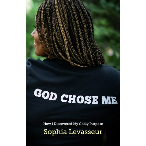 God Chose Me: How I Discovered My Godly Purpose (Paperback)
