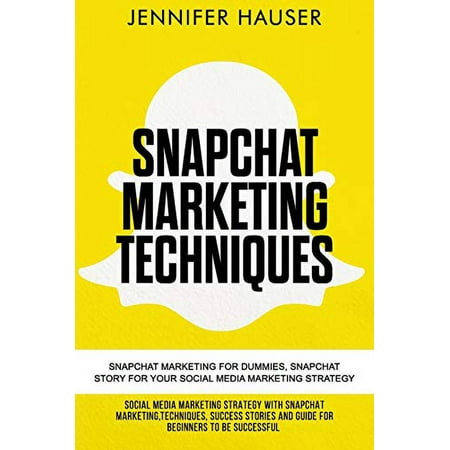 Pre-Owned Snapchat Marketing techniques: Snapchat marketing for dummies, snapchat story for your social media marketing strategy: Social Media Marketing strategy with Paperback
