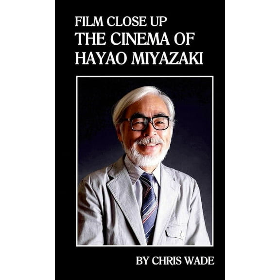 Film Close Up: The Cinema of Hayao Miyazaki (Paperback)
