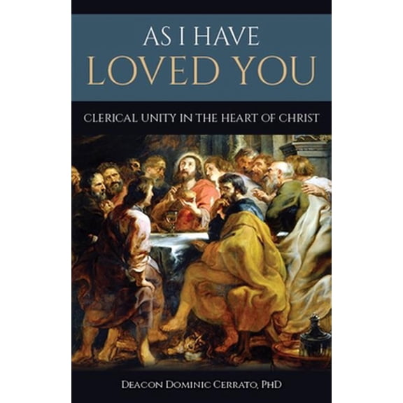 Pre-Owned As I Have Loved You: Clerical Unity in the Heart of Christ (Paperback) 1639663002 9781639663002