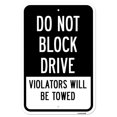 thumbnail image 1 of SignMission A-1218-25260 12 x 18 in. Aluminum Sign - Do Not Block Drive Violators Will Be Towed, 1 of 1