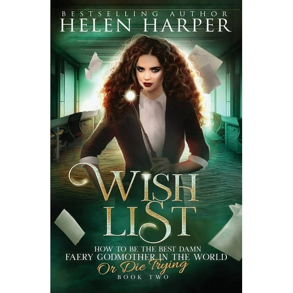 How to Be the Best Damn Faery Godmother  Wish List, Book 2, (Paperback)