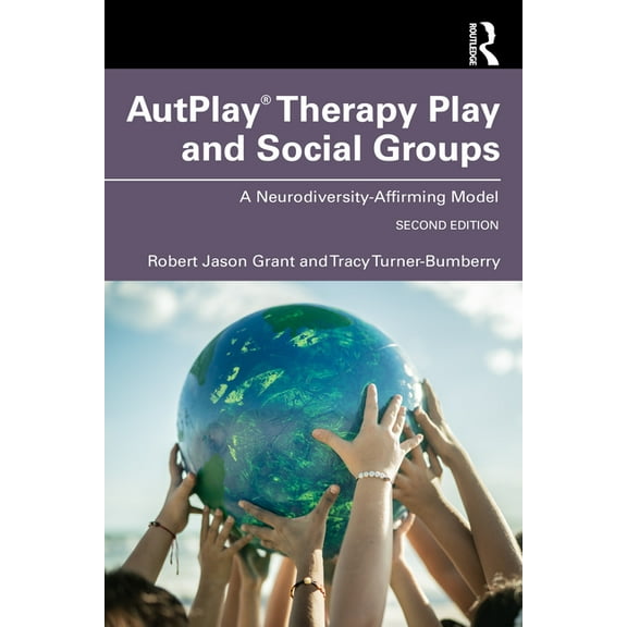 AutPlay(R) Therapy Play and Social Groups: A Neurodiversity-Affirming Model, (Paperback)