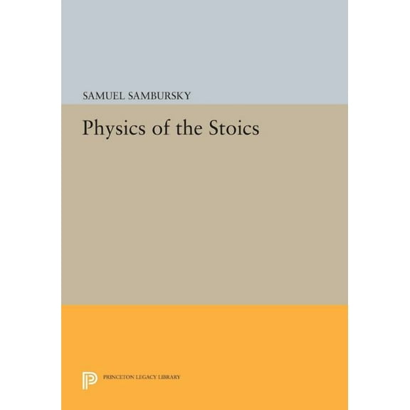 Princeton Legacy Library Physics of the Stoics, Book 827, (Paperback)