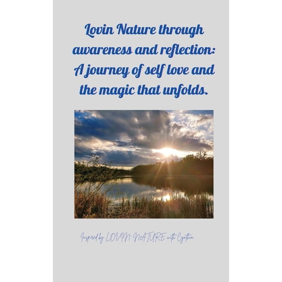 Lovin Nature through Awareness and Reflection: Inspired by Lovin Nature with Cynthia, (Paperback)