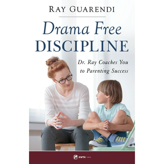 Drama-Free Discipline: Dr. Ray Coaches You to Parenting Success, (Paperback)