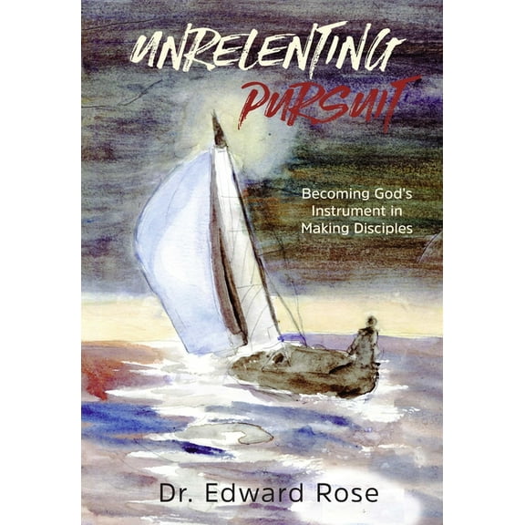 Unrelenting Pursuit: Becoming God's Instrument in Making Disciples, (Paperback)