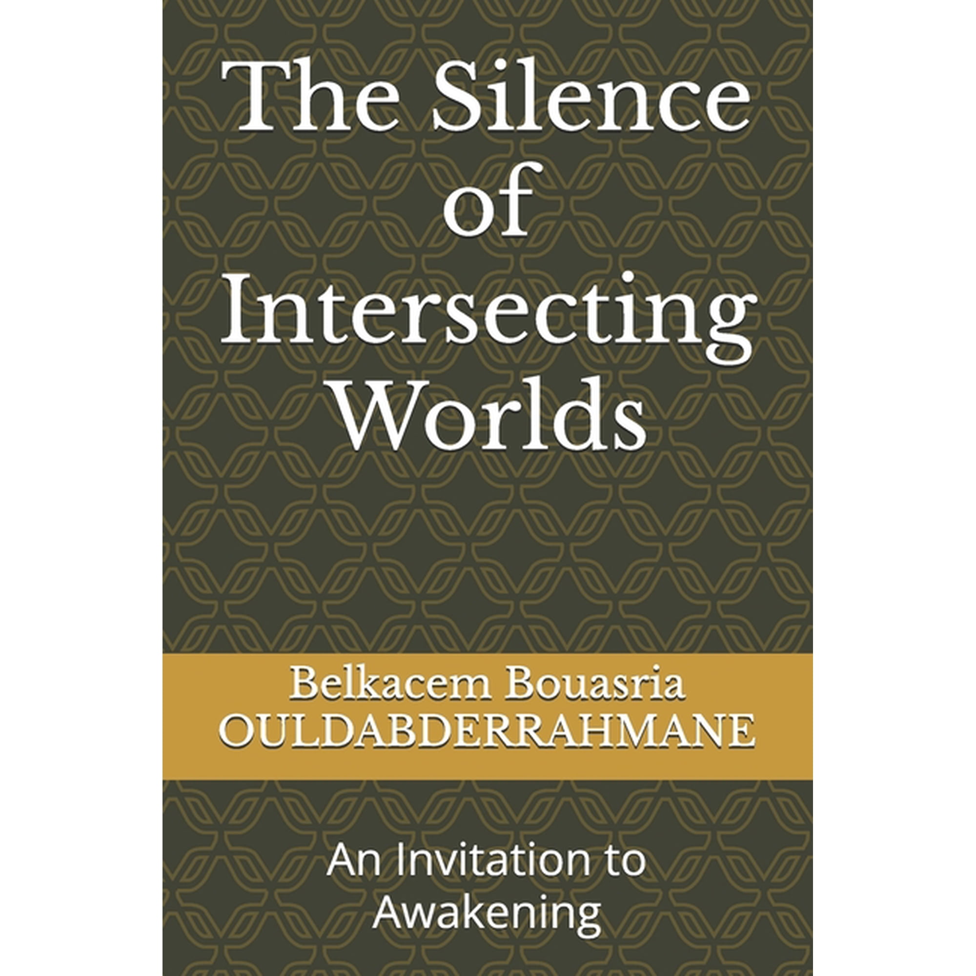 The Silence of Intersecting Worlds: An Invitation to Awakening (Paperback)