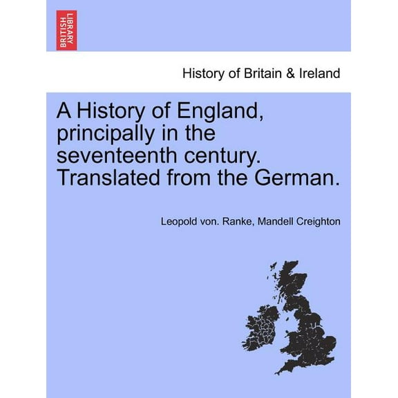 A History of England, Principally in the Seventeenth Century. Translated from the German. (Paperback)