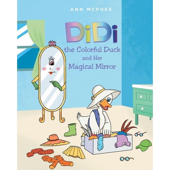DiDi the Colorful Duck and Her Magical Mirror, (Paperback)