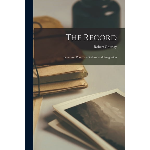 The Record [microform] : Letters on Poor Law Reform and Emigration (Paperback)