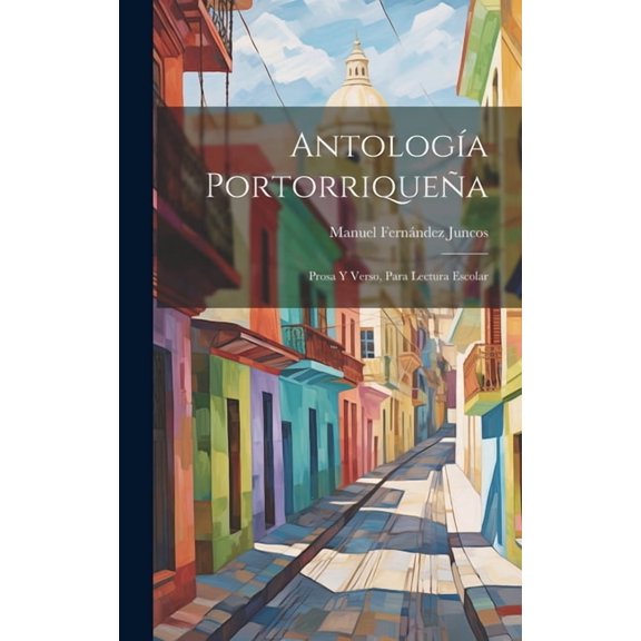 Antología Portorriqueña: Prosa Y Verso, Para Lectura Escolar (Hardcover)