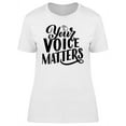 thumbnail image 1 of Your Voice Matters T-Shirt Women -Image by Shutterstock, Female Small, 1 of 2