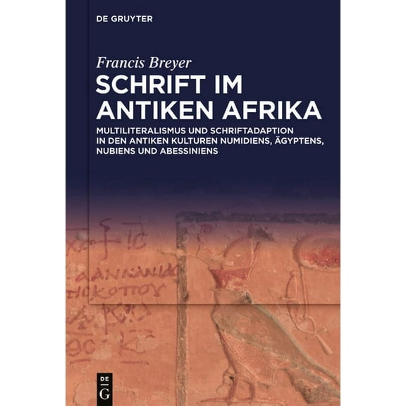 Schrift Im Antiken Afrika: Multiliteralismus Und Schriftadaption in Den Antiken Kulturen Numidiens, Ägyptens, Nubiens Un, (Hardcover)