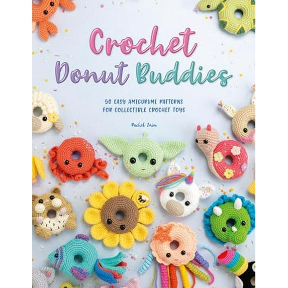 Pre-Owned Crochet Donut Buddies: 50 Easy Amigurumi Patterns for Collectible Crochet Toys (Paperback) 144630888X 9781446308882